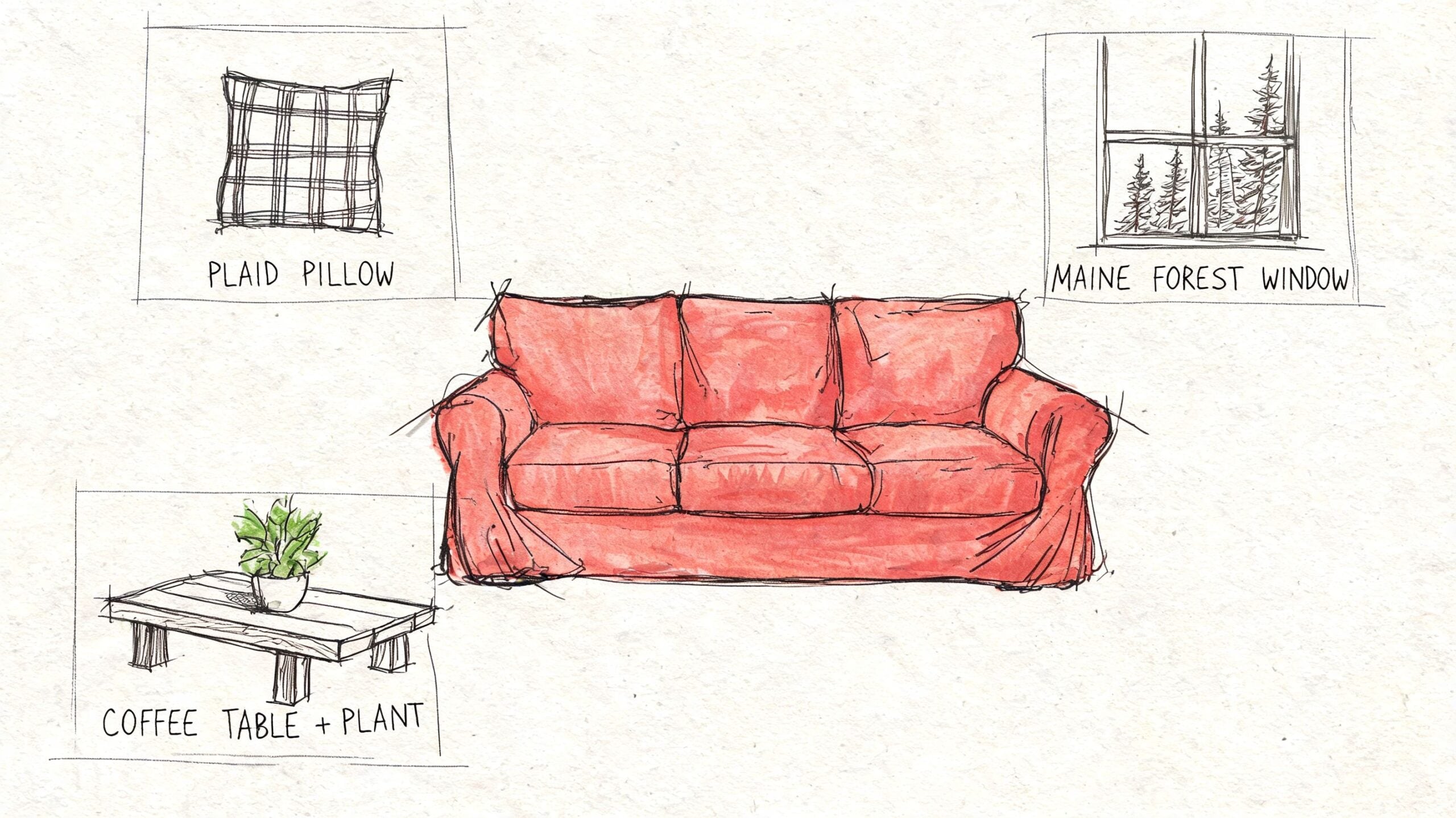 A hand-drawn illustration showing a red slipcover sofa, a plaid pillow, a Maine forest window, and a plant.